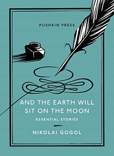 Николай Васильевич Гоголь, Oliver Ready: And the Earth Will Sit on the Moon (Paperback, 2021, Pushkin Collection)