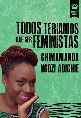 Chimamanda Ngozi Adichie, Moisés Barcia Rodríguez: Todos teriamos que ser feministas (Paperback, Sushi Books)