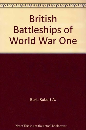 R. A. Burt: British battleships of World War One (1986, Naval Institute Press)