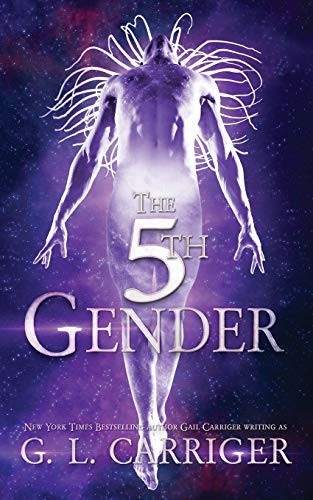 Gail Carriger, G. L. Carriger: The 5th Gender (Paperback, Gail Carriger LLC, GAIL CARRIGER LLC)