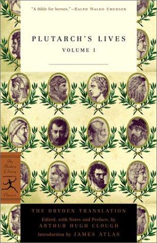 Plutarch: Plutarch's lives / the Dryden translation, edited with preface by Arthur Hugh Clough ; introduction by James Atlas. (2001, Modern Library)