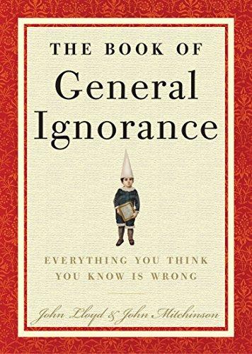 John Lloyd, John Mitchinson: The Book of General Ignorance (2007)