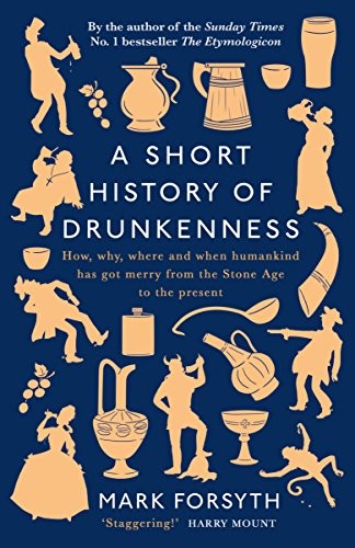 Mark Forsyth: A short History of Drunkenness (Hardcover, 2018, Viking)