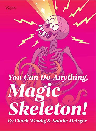 Chuck Wendig, Natalie Metzger: You Can Do Anything, Magic Skeleton! (Hardcover, 2021, Universe)