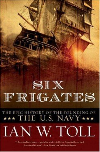 Ian W. Toll: Six Frigates (Paperback, 2008, W. W. Norton)