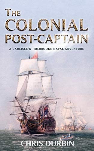 Chris Durbin: The Colonial Post-Captain (Paperback, 2017, Independently published)