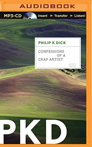 Philip K. Dick, Peter Berkrot: Confessions of a Crap Artist (AudiobookFormat, 2015, Brilliance Audio)