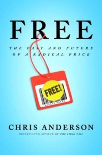Chris Anderson: Free: The Future of a Radical Price (2009)