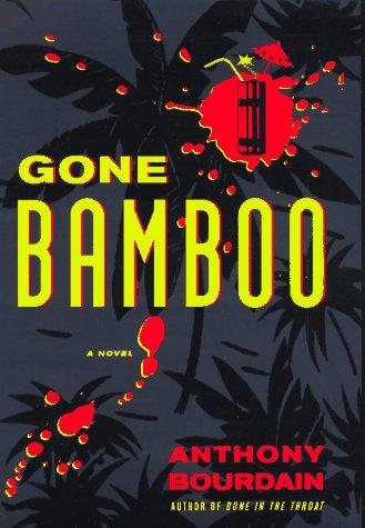 Anthony Bourdain: Gone bamboo (1997, Villard)