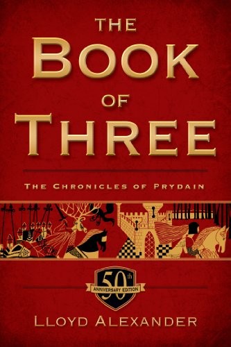 Lloyd Alexander: The Book of Three, 50th Anniversary Edition: The Chronicles of Prydain, Book 1 (2014, Square Fish)