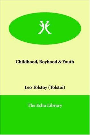 Lev Nikolaevič Tolstoy: Childhood, Boyhood & Youth (Paperback, 2006, Paperbackshop.Co.UK Ltd - Echo Library)