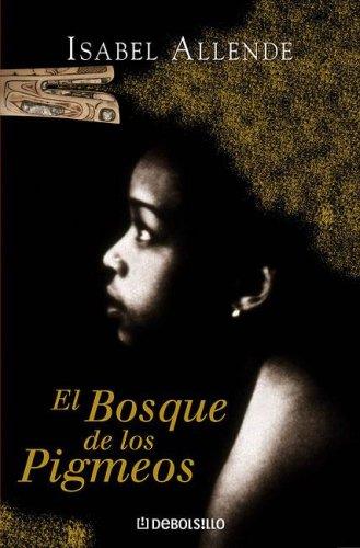 Isabel Allende: El Bosque de Los Pigmeos (Paperback, Spanish language, 2006, Debolsillo)