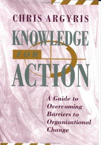 Chris Argyris: Knowledge for action (1993, Jossey-Bass)