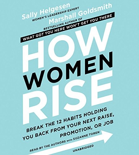 Marshall Goldsmith, Sally Helgesen: How Women Rise (AudiobookFormat, 2018, Hachette Books)