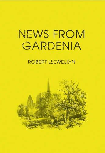 Robert Llewellyn: News from Gardenia (2013)