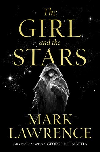 Mark Lawrence: The Girl and the Stars (Hardcover, 2020, HarperVoyager)