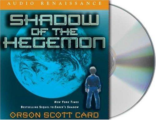 Orson Scott Card: Shadow of the Hegemon (Ender's Shadow) (AudiobookFormat, 2006, Audio Renaissance)