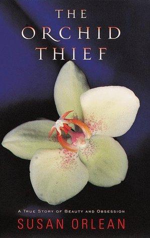 Susan Orlean: The Orchid Thief (1998, Random House)