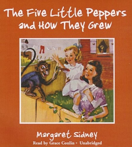 Margaret Sidney: The Five Little Peppers and How They Grew (AudiobookFormat, 2013, Blackstone Audio Inc)