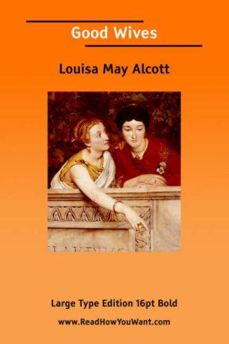 Louisa May Alcott: Good Wives (Large Print) (Paperback, 2006, ReadHowYouWant.com)