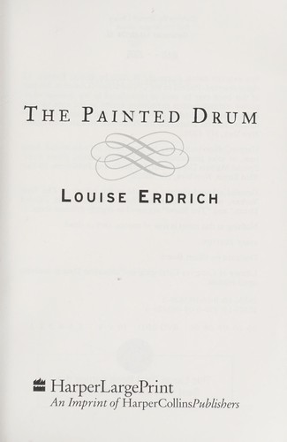 Louise Erdrich: The painted drum (2005, HarperLargePrint)