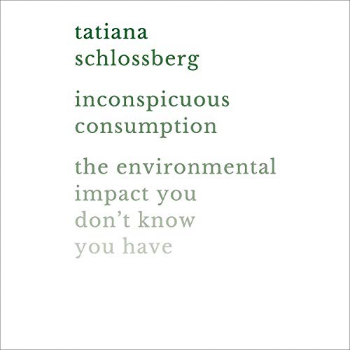 Tatiana Schlossberg: Inconspicuous Consumption (AudiobookFormat, 2019, Grand Central Publishing, Blackstone Pub)