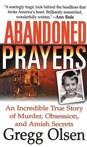 Gregg Olsen: Abandoned prayers (Paperback, 2003, St. Martin's True Crime)