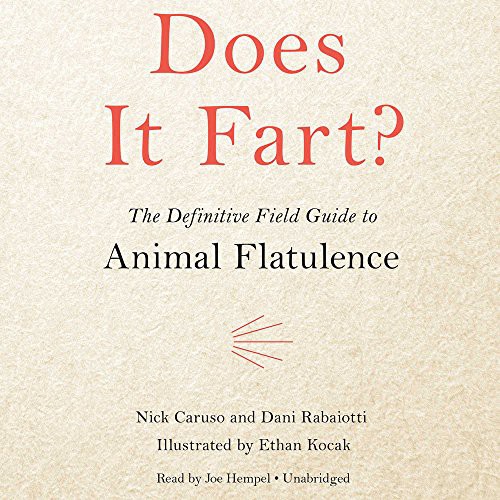 Joe Hempel, Nick Caruso, Dani Rabaiotti: Does It Fart? (AudiobookFormat, 2018, Hachette Book Group)