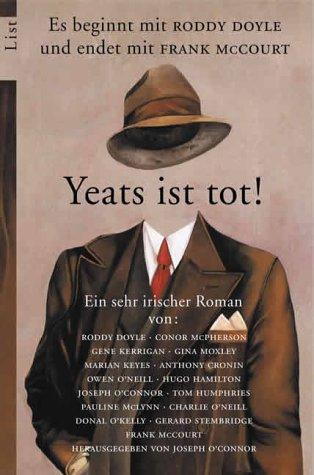 Yeats ist tot. 15 Autoren schreiben einen sehr irischen Roman. (Paperback, German language, 2003, List Tb.)