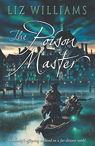 Liz Williams: The Poison Master (Paperback, 2004, Pan MacMillan)