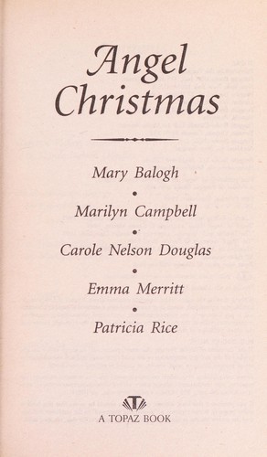 Jean Little, Mary Balogh, Marilyn Campbell, Emma Merritt, Patricia Rice: Angel Christmas (Five Heavenly Romances) (1995, Topaz)