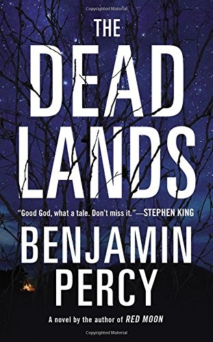 Benjamin Percy: The Dead Lands (Paperback, 2016, Grand Central Publishing)