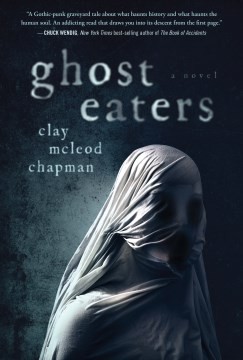 Clay Chapman: Ghost Eaters (2022, Quirk Books)