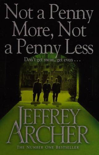 Jeffrey Archer: Not a Penny More, Not a Penny Less (2012, Pan Books)