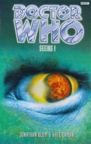 Jonathan Blum, Kate Orman: Seeing I (Doctor Who Series) (Paperback, 1998, BBC Books)