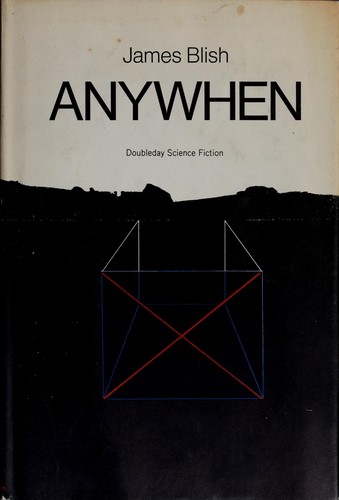 James Blish: Anywhen. (1970, Doubleday)