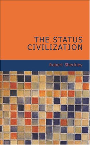 Robert Sheckley: The Status Civilization (Paperback, 2007, BiblioBazaar)