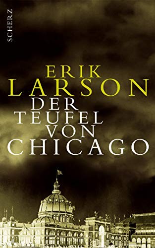 Erik Larson: Der Teufel von Chicago. (2004, Fischer Scherz)