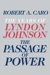 Robert A. Caro: The passage of power (Hardcover, 2012, Alfred A. Knopf)