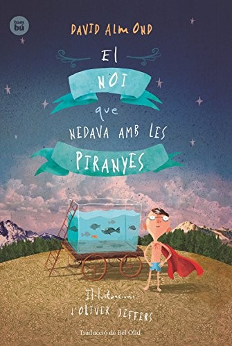 David Almond, Oliver Jeffers, Bel Olid Baez: El noi que nedava amb les piranyes (Paperback, Catalan language, Editorial Bambú)