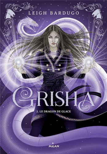 Leigh Bardugo: Grisha t.2 ; Le dragon de glace (2020, Hachette Jeunesse)