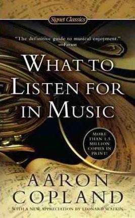 Aaron Copland, Leonard Slatkin: What to Listen for in Music (2016)