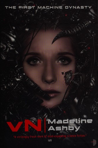 Madeline Ashby: vN (2012, Angry Robot, Distributed in the U.S. by Random House)
