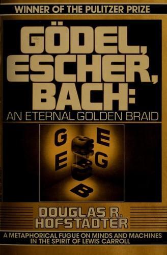 Douglas R. Hofstadter: Gödel, Escher, Bach (1979)