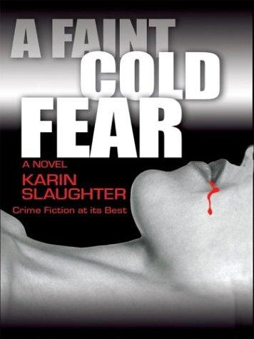 Karin Slaughter: A Faint Cold Fear (Hardcover, 2004, Thorndike Press)