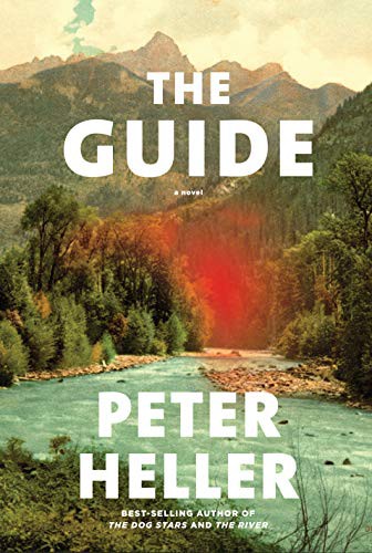 Peter Heller: The Guide (Hardcover, 2021, Knopf)