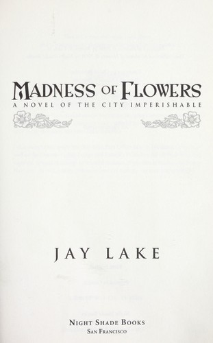 Jay Lake: Madness of flowers (2009, Night Shade)