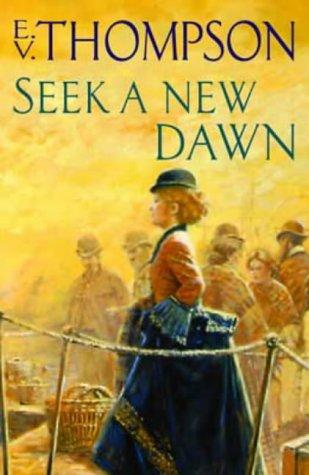 E.V. Thompson: Seek a New Dawn (Hardcover, 2001, Little, Brown)