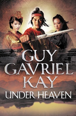 Guy Gavriel Kay: Under Heaven (2010, Roc+)