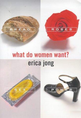 Erica Jong: What Do Women Want? (Hardcover, 1999, Bloomsbury Publishing PLC)